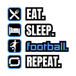 Eat Sleep Football Repeat T-Shirt