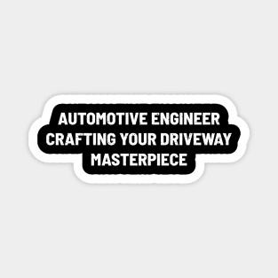 Automotive Engineer Crafting Your Driveway Masterpiece Magnet