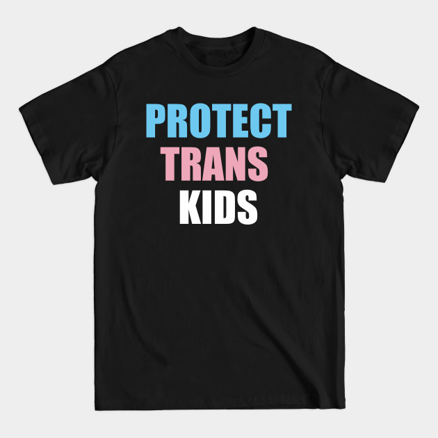 Disover Protect trans Kids - Trans Kids - T-Shirt