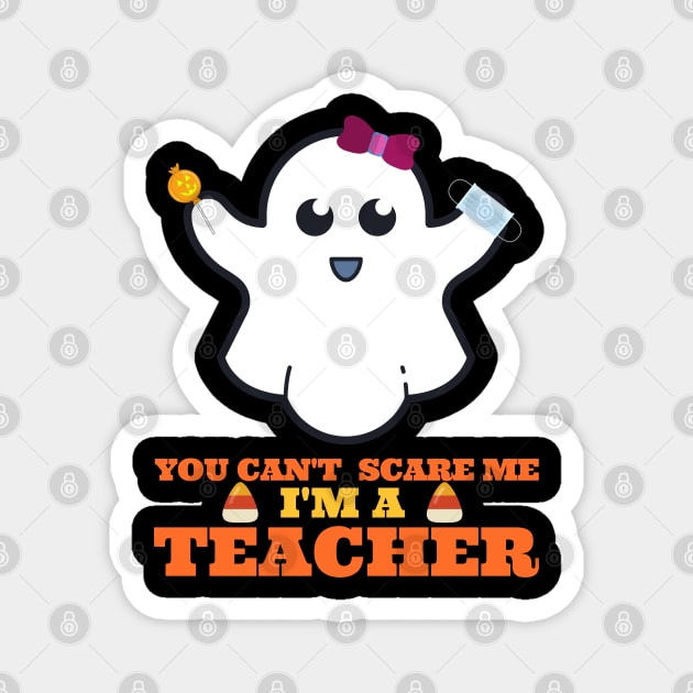 You Can't Scare Me I'm A Teacher Magnet by Hello Sunshine