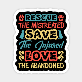 Rescue The Mistreated Save The Injured Love the Abandoned Magnet