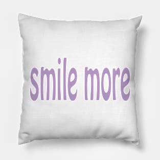 Smile More (Version 3) Pillow