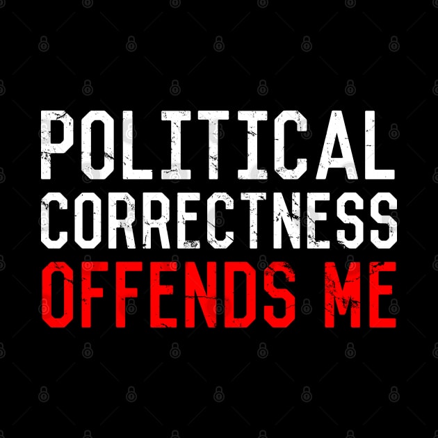 Political Correctness Offends Me by Flippin' Sweet Gear