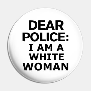 dear police i am a white woman Pin