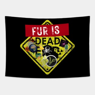 FUR is DEAD (Sticker Covered Street Sign) Tapestry