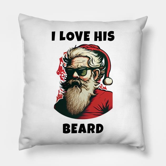 I Love His Beard Santa Christmas Pillow by JigglePeek