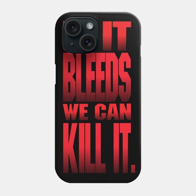 If It Bleeds, We Can Kill it. Phone Case by tsengaus