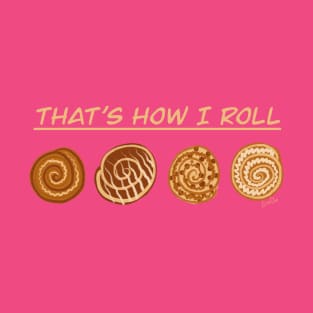 That's How I Roll - Cinnamon Rolls T-Shirt