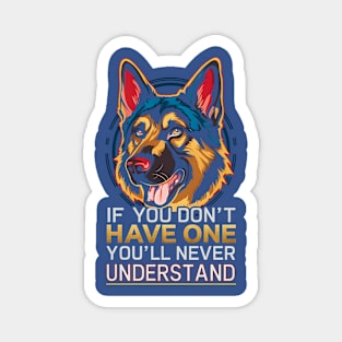 If you don't have one you'll never understand  | Dog lover gifts Magnet