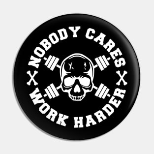 Nobody Cares, Work Harder Pin