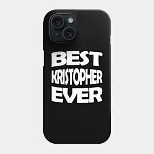 Best Kristopher ever Phone Case