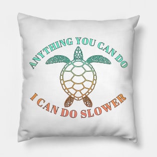 Anything You Can Do I Can Do Slower - Beach Life - Tropical Turtle Pillow