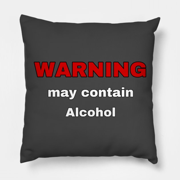 Warning - May Contain Alcohol Pillow by Weird.Funny.Odd