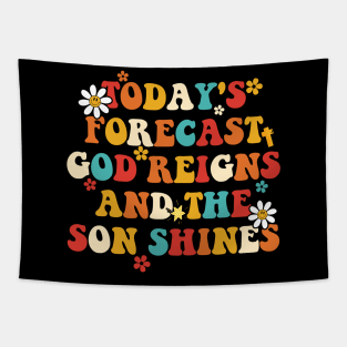 Today's Forecast God Reigns And The Son Shines Apparel Tapestry