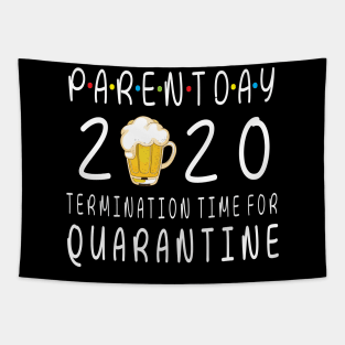 Drinking Beer Happy Parent Day 2020 Termimation Time For Quarantine Happy Beer Drinker Tapestry