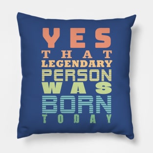 a legend was born today themed graphic design Pillow