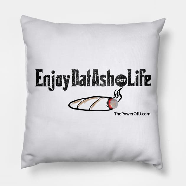 EnjoyDatAsh dot Life Pillow by ThePowerOfU