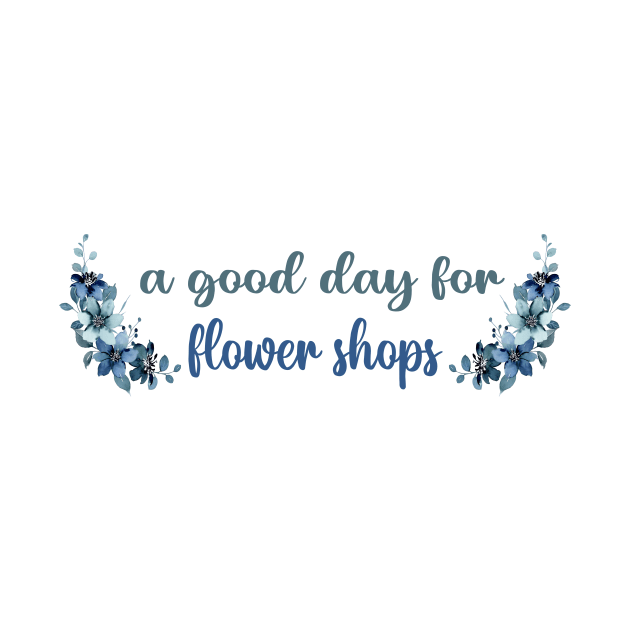 A GOOD DAY FOR FLOWER SHOPS by Switch-Case