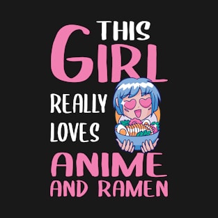 Womens Gift This Girl Really Loves Anime And Ramen T-Shirt