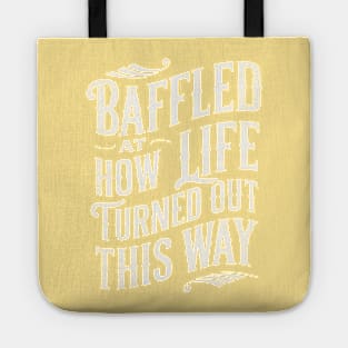 Baffled At How Life Turned Out This Way Tote