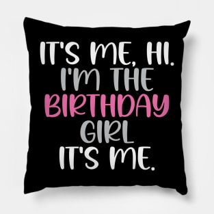 Birthday Party It's Me Hi I'm Birthday Girl It's Me Pillow