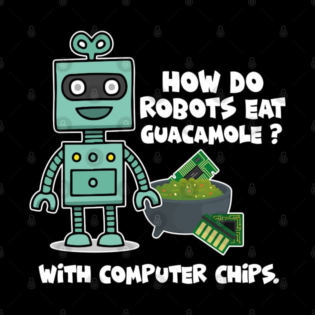 How do robots eat guacamole? Funny Nerd Geek Computer Jokes by Kawaii_Tees