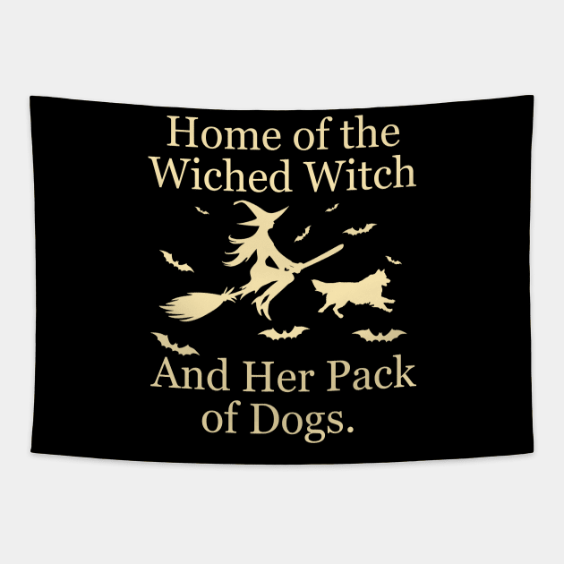 Home Of The Wicked Witch And Her Pack Of Dog Funny Halloween Tapestry by Rene	Malitzki1a