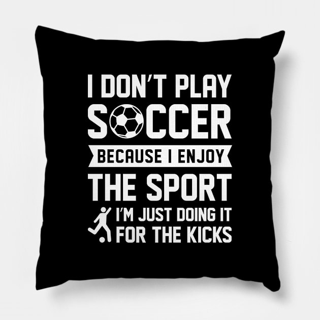 I Don’t Play Soccer Pillow by LuckyFoxDesigns