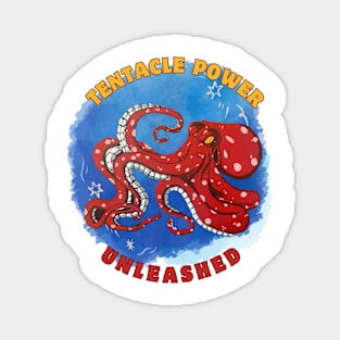 Tentacle power unleashed Magnet