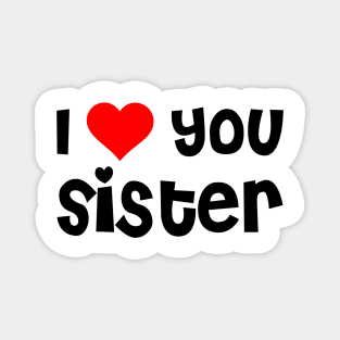 I Love You Sister Magnet