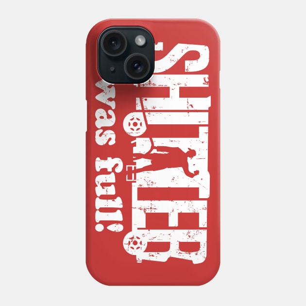 Shitter Was Full! Phone Case by SaltyCult