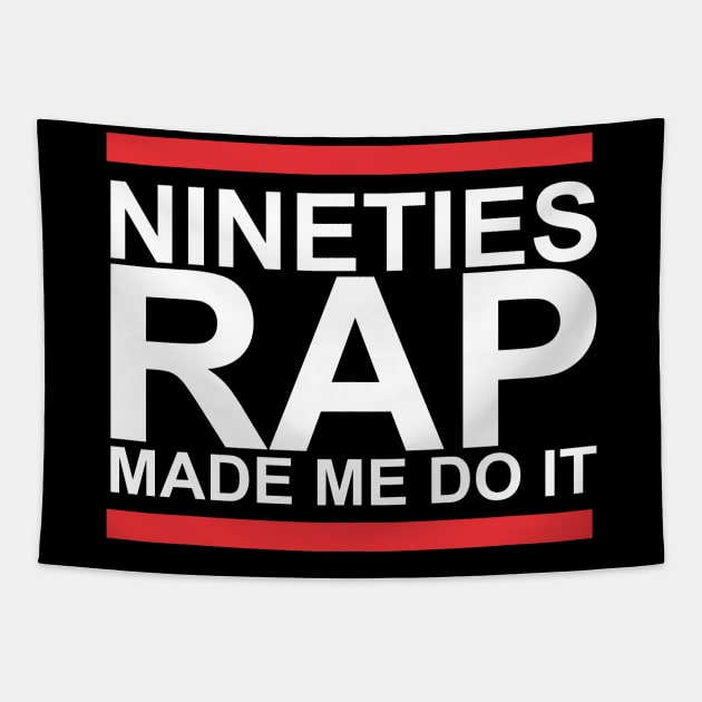 Nineties Rap Made Me Do It Tapestry by Abiarsa