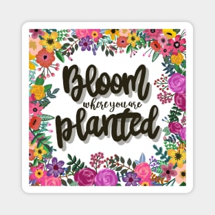 Bloom where you are planted Magnet