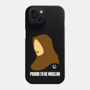 Proud To Be Muslim (Hijabi) Phone Case