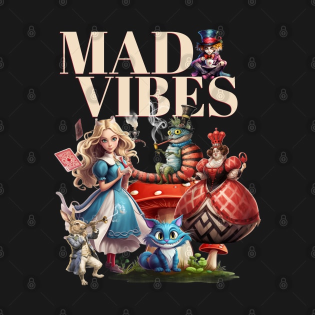 Alice In Wonderland Mad Vibes Only by Funny Stuff Club