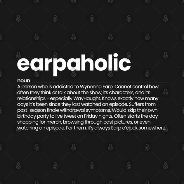 Earpaholic Definition - Wynonna Earp Addict by viking_elf