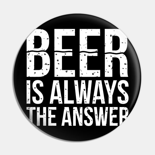 Beer Is Always The Answer Pin by Sigelgam31