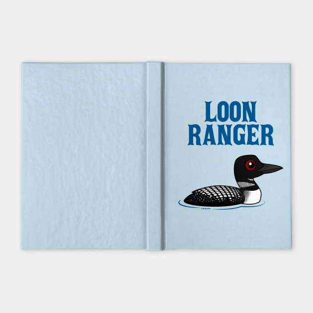 Funny Cartoon Loon Ranger Loon Notebook Teepublic