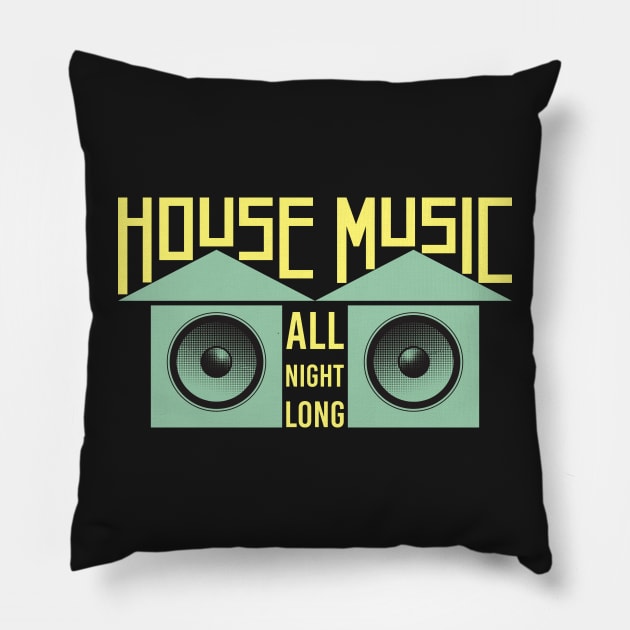 HOUSE MUSIC: House Music All Night Long Pillow by woormle