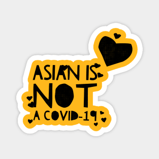 ASIAN IS NOT A COVID-19 Magnet