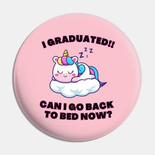 I graduated…Can I go Back to Sleep Now? Pin