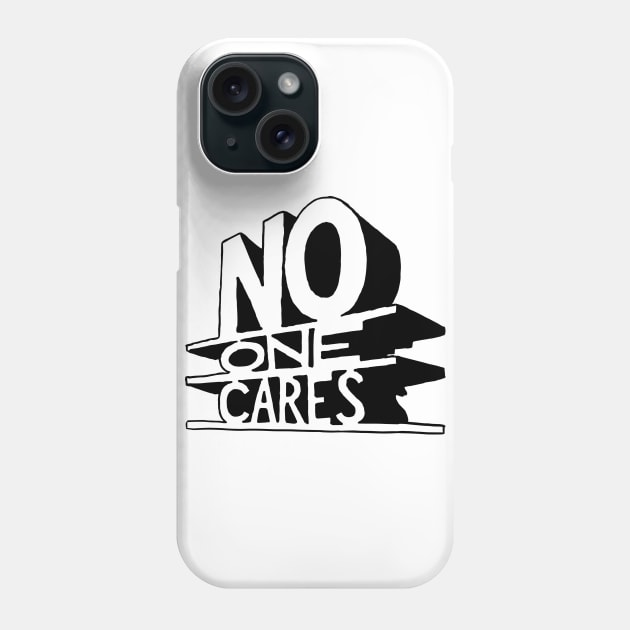 No One Cares Phone Case by tabners