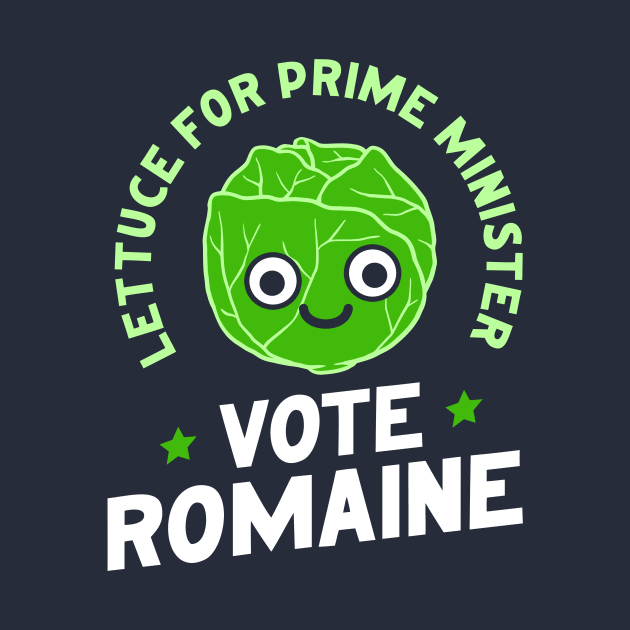 Lettuce For Prime Minister by Hankasaurus