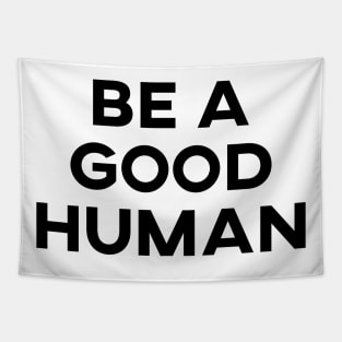 be a good human Tapestry