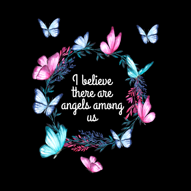 I Believe There Are Angels Among Us  Butterfly Lover  Pin  TeePublic