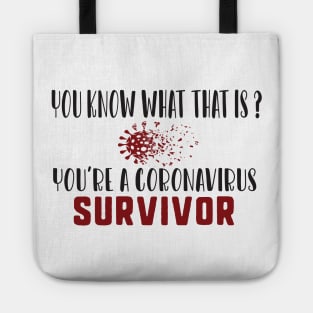 You know what that is? you're a coronavirus survivor Tote