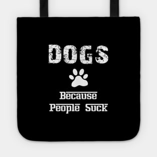 Dogs Because People Suck Tote