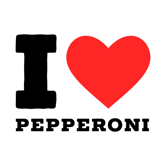i love pepperoni by richercollections