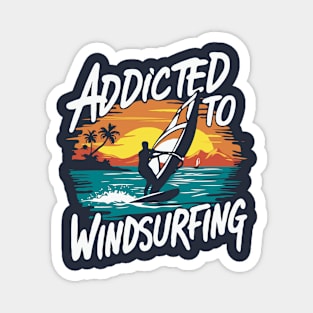 Addicted To Windsurfing. Windsurfer Magnet