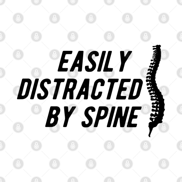 Chiropractor - Easily distracted by spine by KC Happy Shop